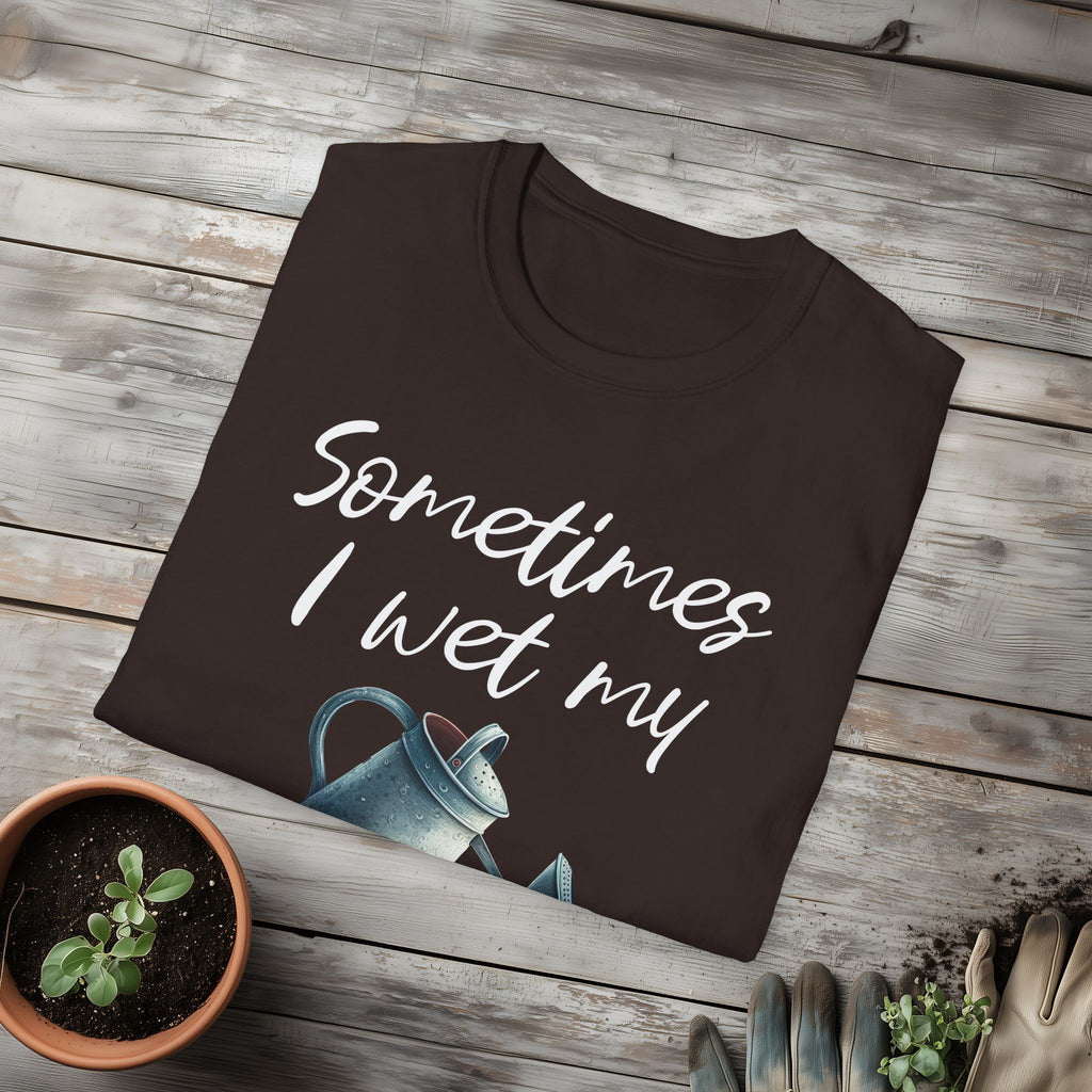Sometimes I Wet My Plants T-Shirt for Gardeners