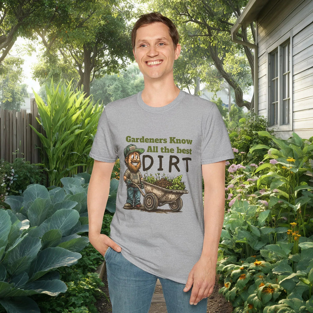 Gardeners Know All the Best Dirt Shirt
