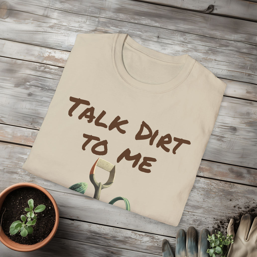 Talk Dirt to Me T-shirt for Garden Lovers