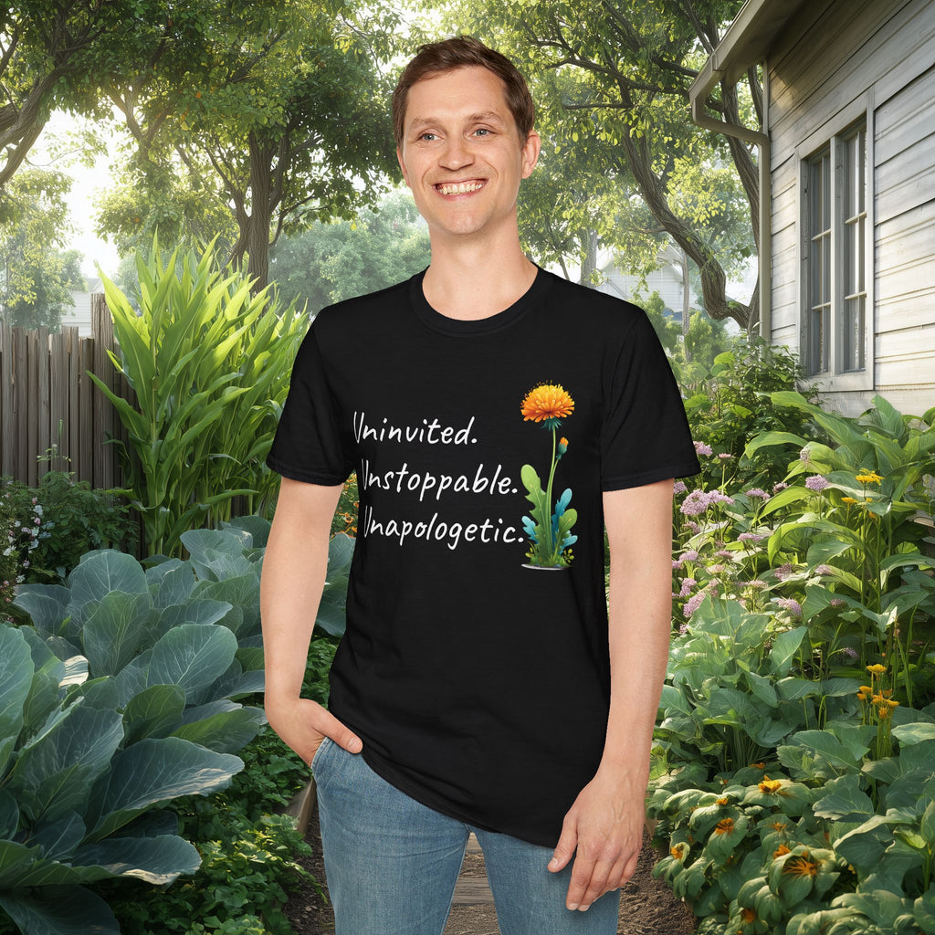 Uninvited Unstoppable Unapologetic Dandelion Tee