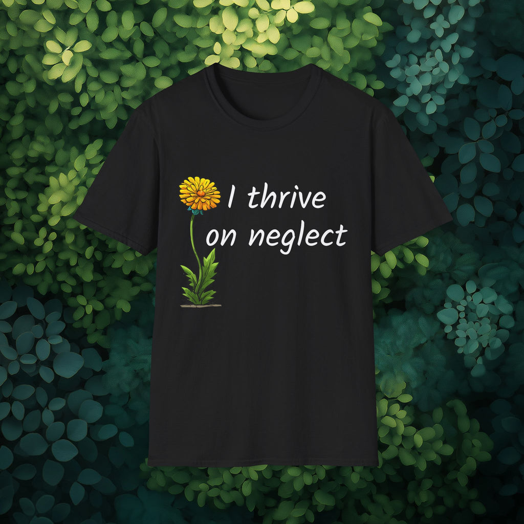 I Thrive on Neglect T-Shirt for Lawn Warriors
