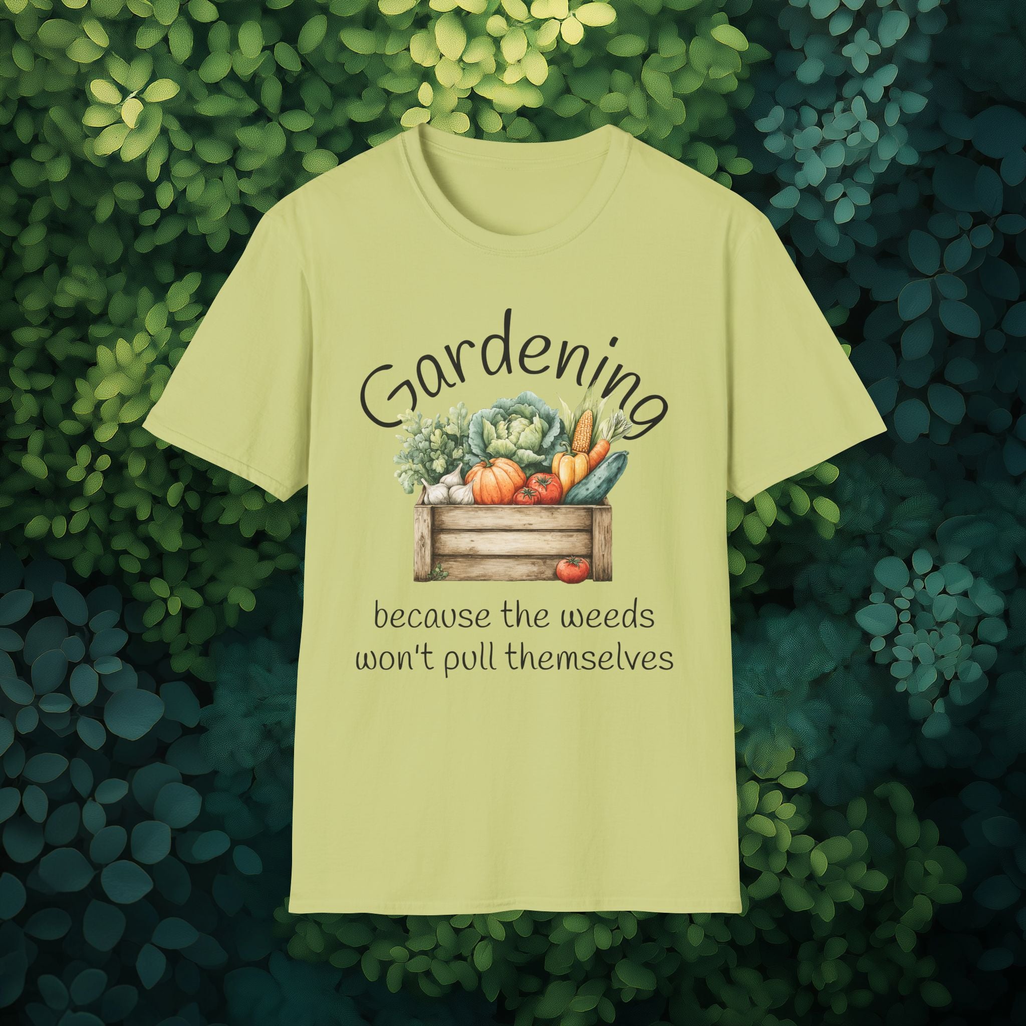 Because the Weeds Won't Pull Themselves T-Shirt for Gardeners