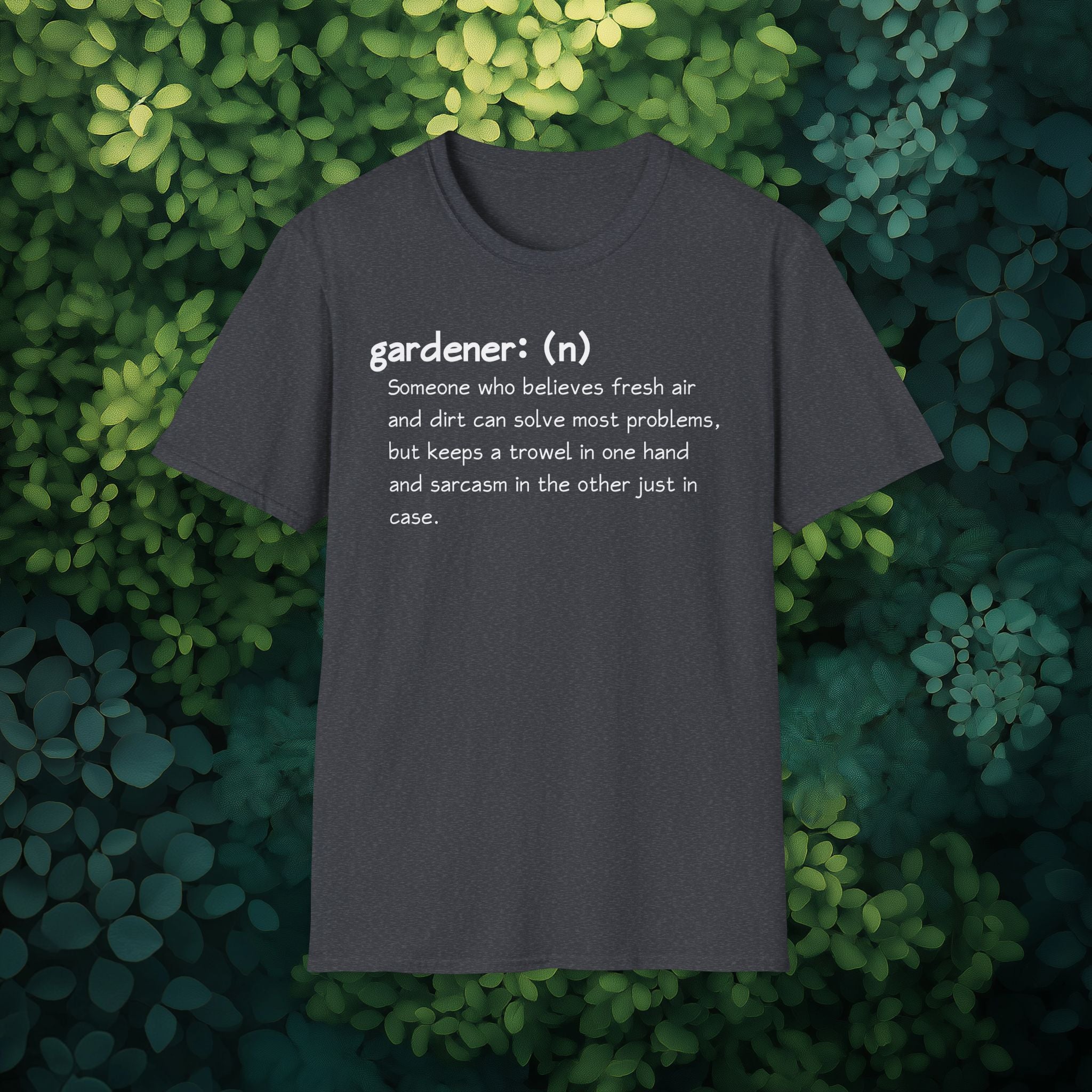 Gardener Definition, Trowel and Sarcasm, Sassy T-Shirt