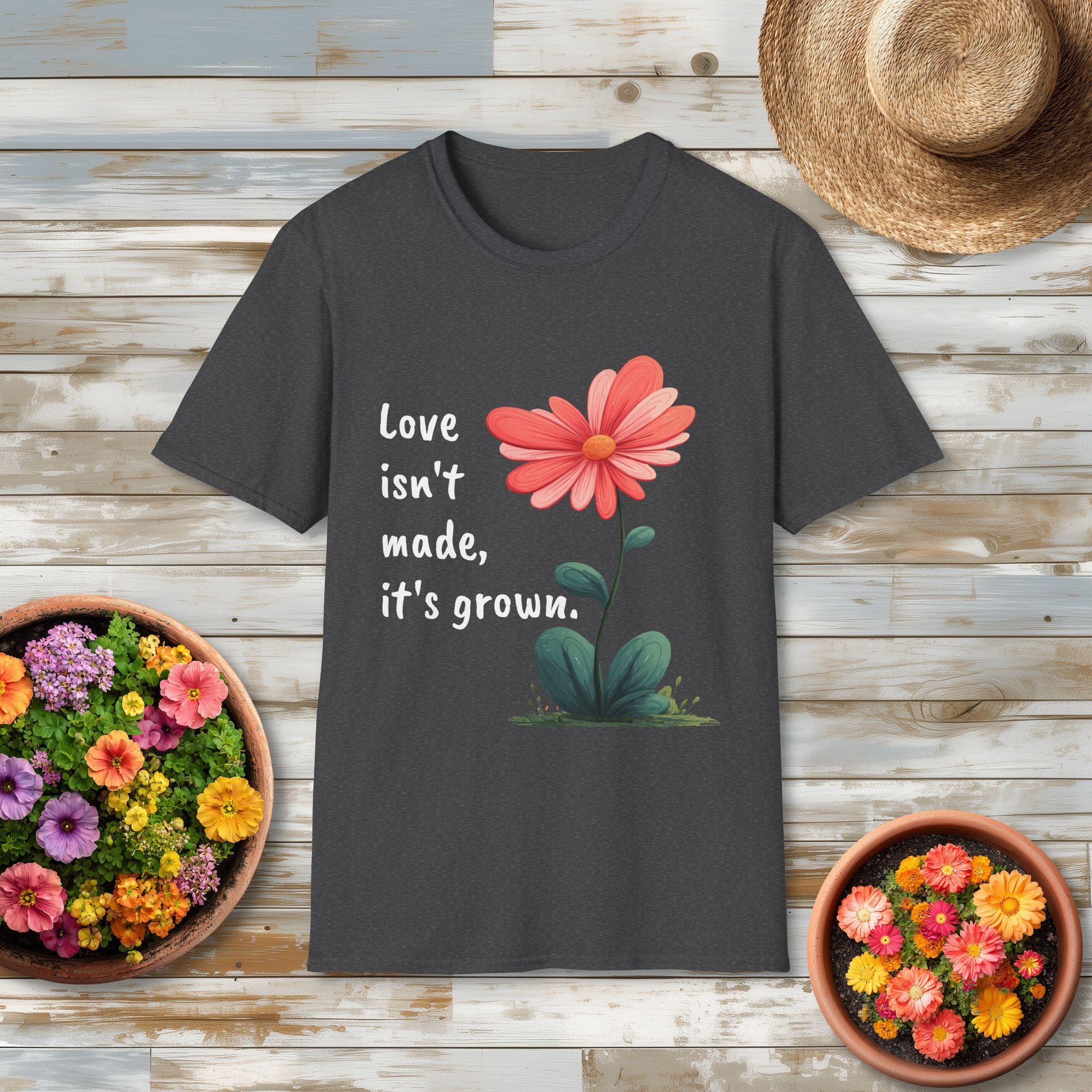 Love Isn’t Made It’s Grown Tee - Whimsical Heart Flower T-Shirt