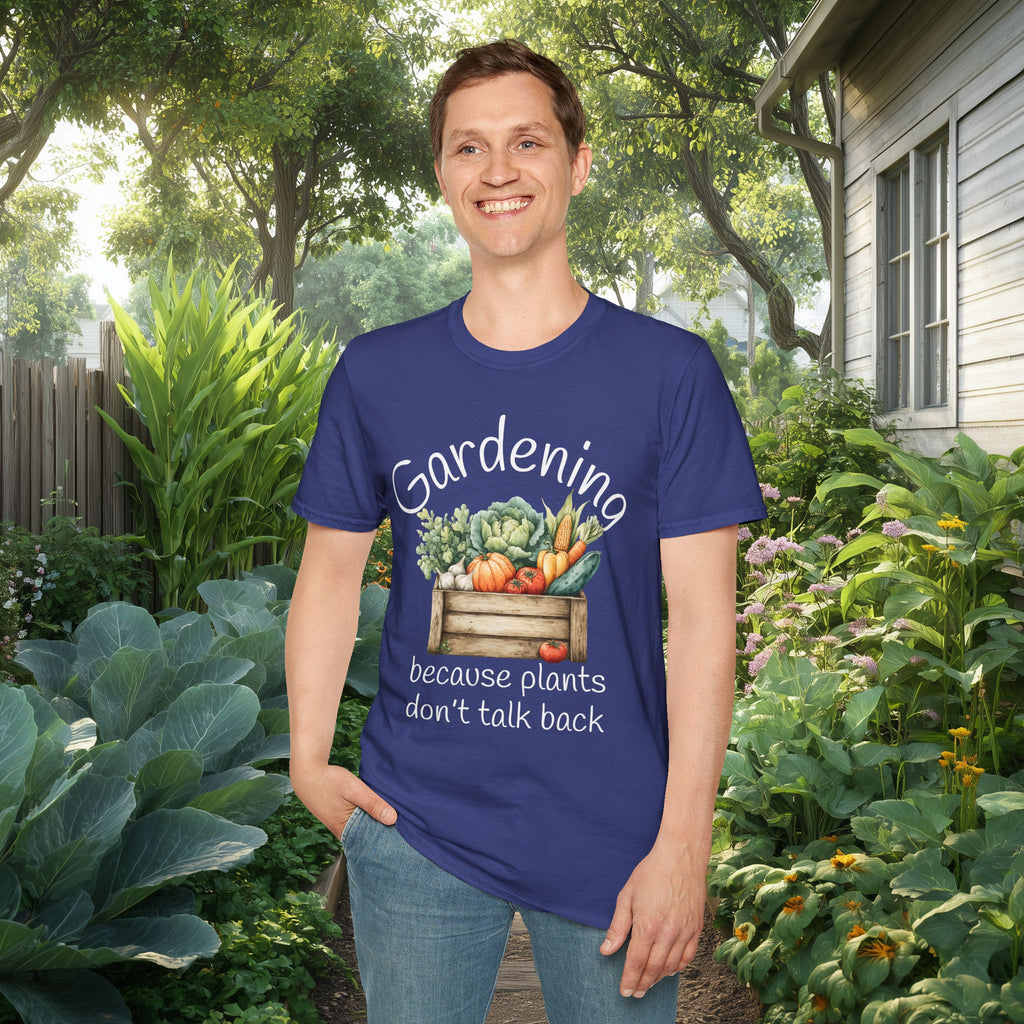 Because Plants Don't Talk Back T-Shirt for Gardeners