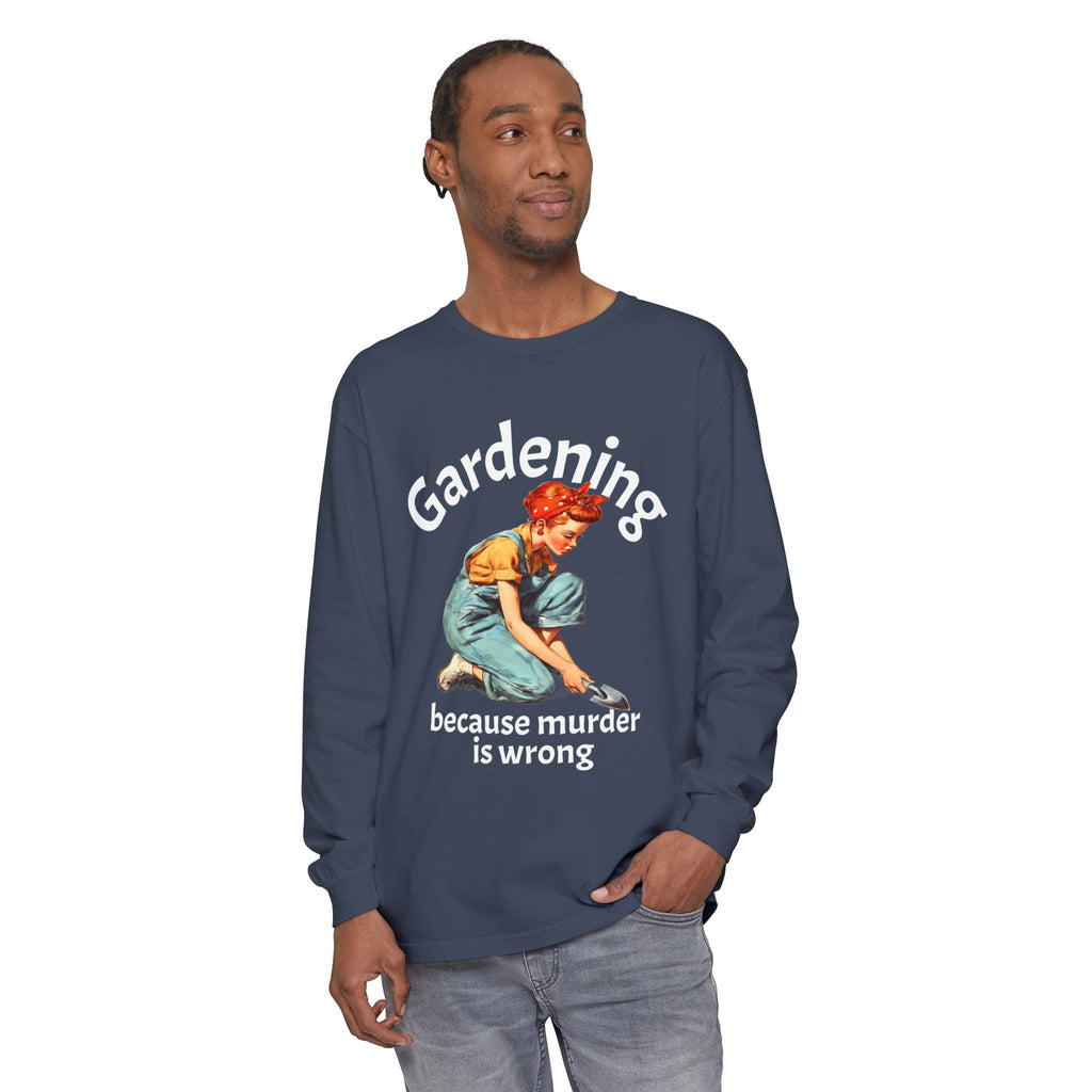 Gardening Because Murder Is Wrong Long Sleeve Tee