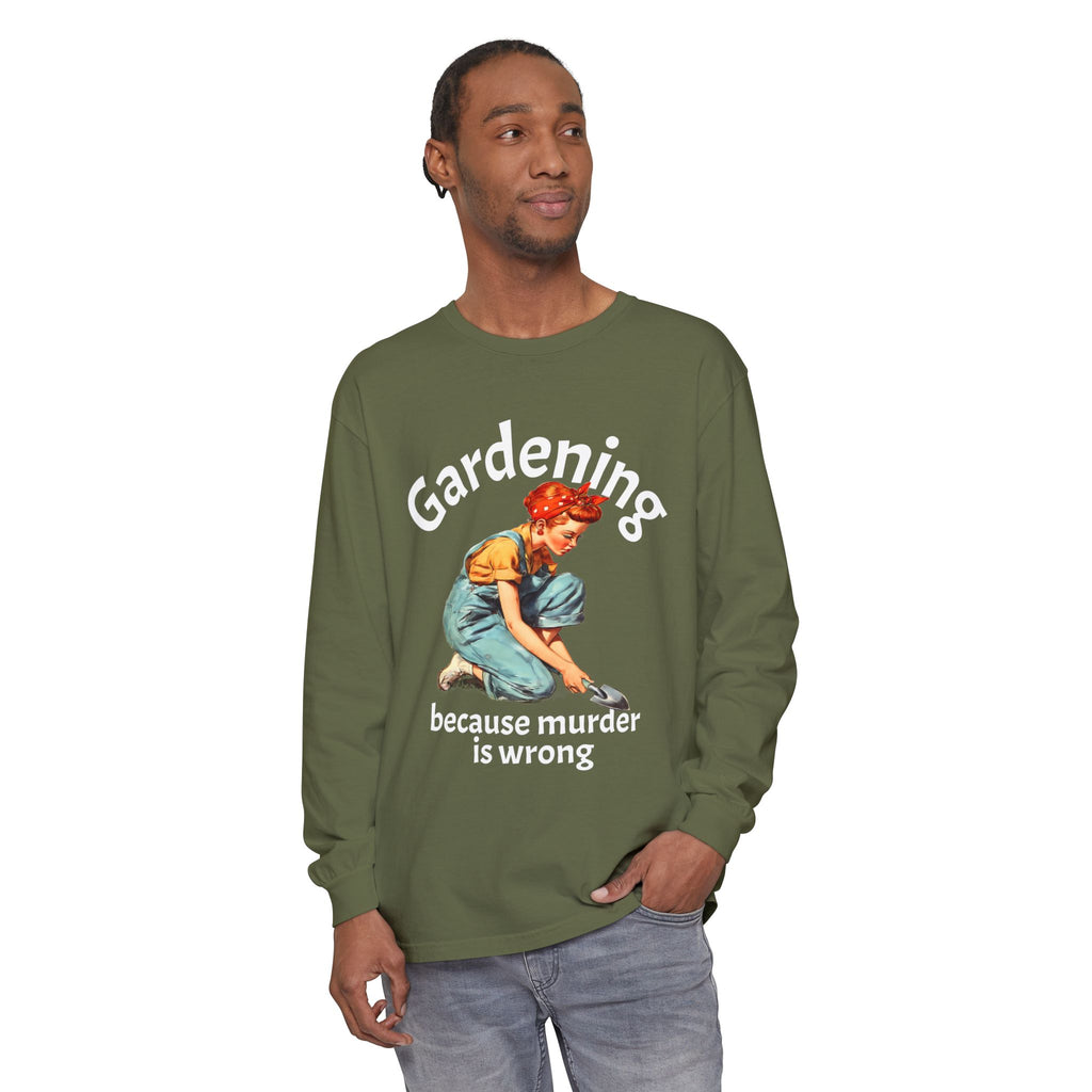 Gardening Because Murder Is Wrong Long Sleeve Tee
