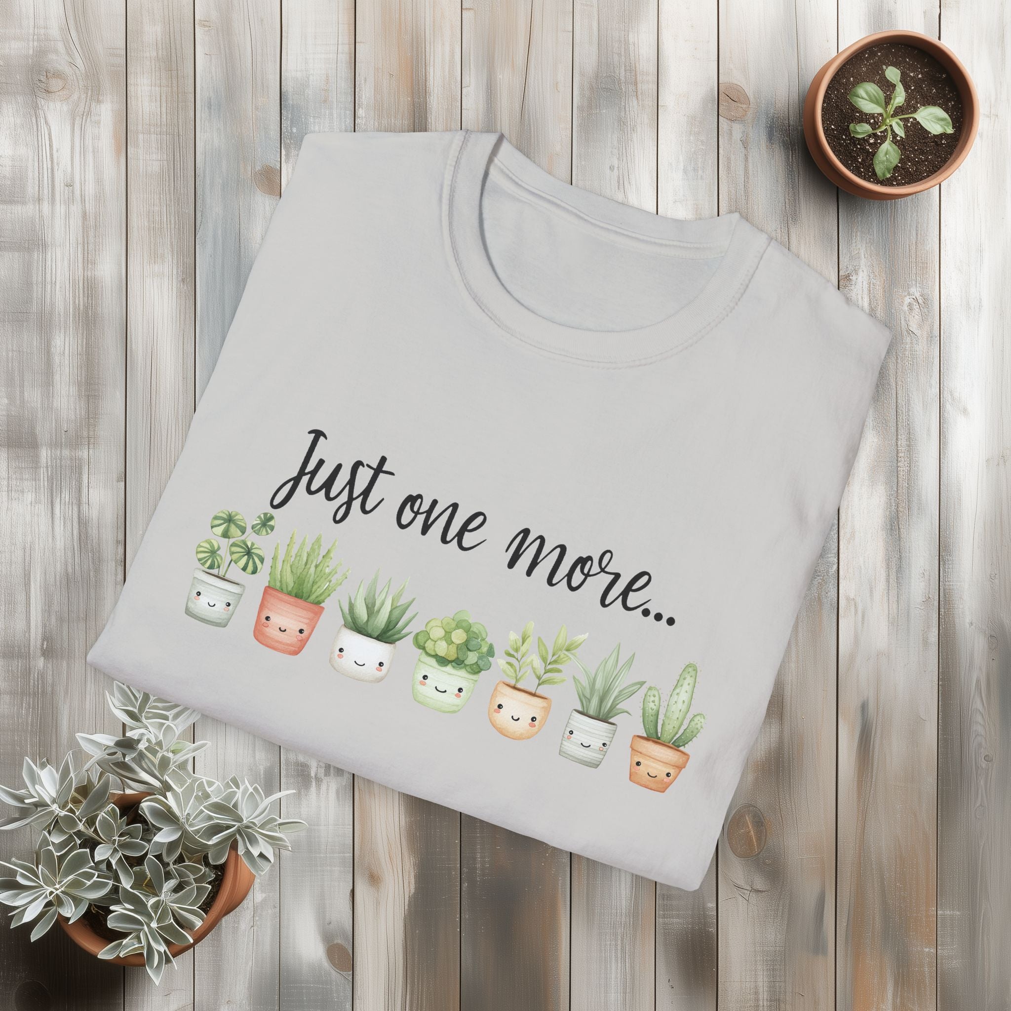 Just One More… Funny Plant Shirt for Plant Parents
