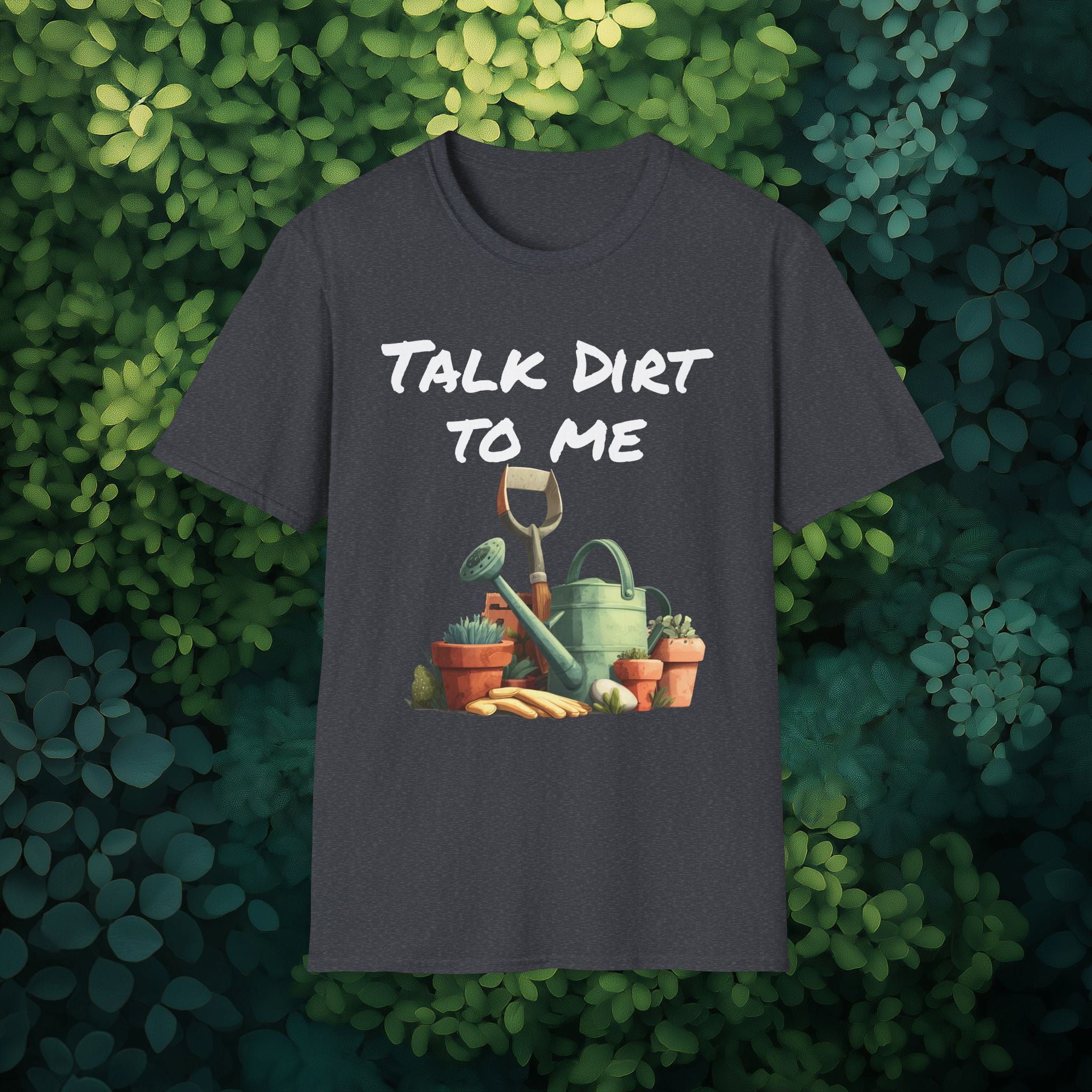 Talk Dirt to Me T-shirt for Garden Lovers