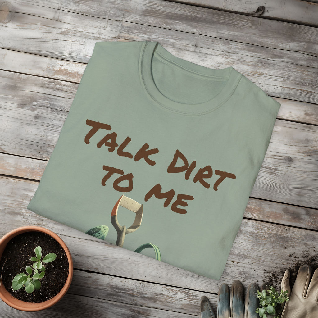 Talk Dirt to Me T-shirt for Garden Lovers